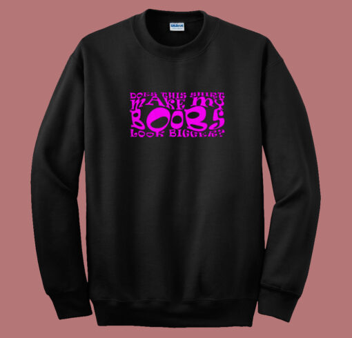 Does Make This Big Boobs 80s Sweatshirt