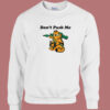 Don’t Push Me Garfield Sweatshirt