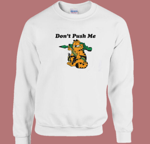 Don’t Push Me Garfield Sweatshirt