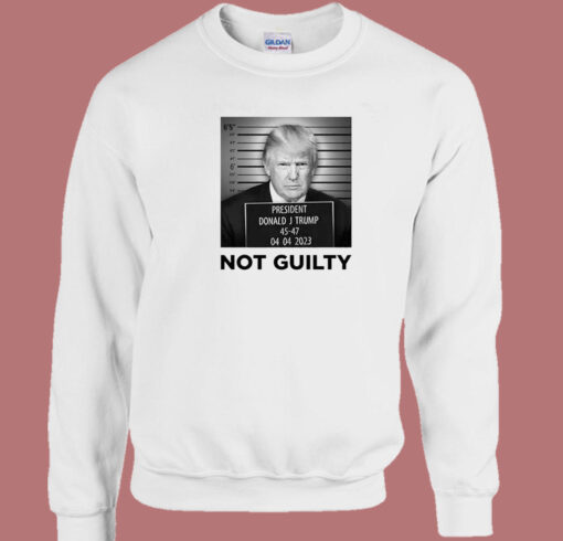 Donald J Trump Not Guilty Sweatshirt