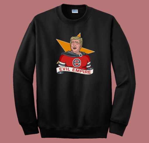 Donald Trump Evil Empire Sweatshirt