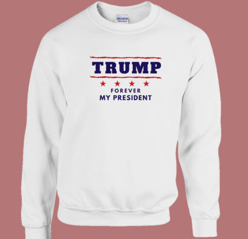 Donald Trump Forever My President 80s Sweatshirt