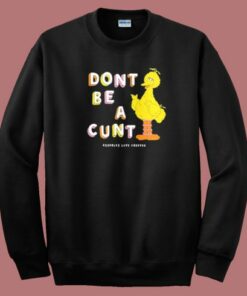 Dont Be A Cunt Asholles 80s Sweatshirt