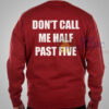 Don’t Call Me Half Past Five Sweatshirt