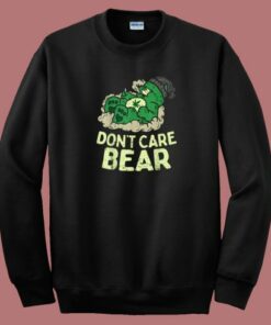 Dont Care Bears Weed Sweatshirt