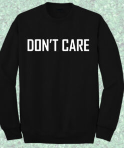 Don’t Care Crewneck Sweatshirt