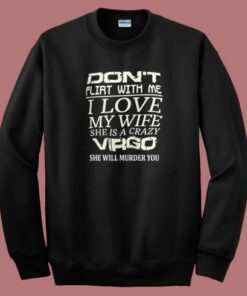 Dont Flirt With Me Sweatshirt