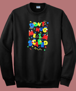 Dont Hug Me Im Scared Sweatshirt