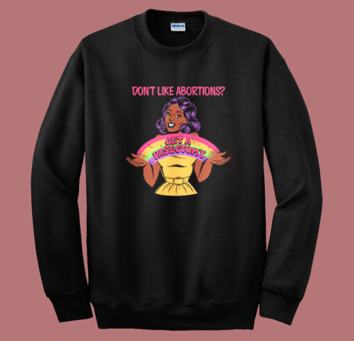 Dont Like Abortions Sweatshirt