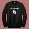Dont Look Down Sweatshirt