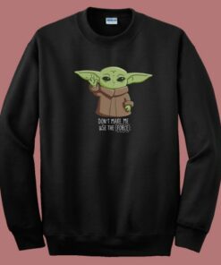 Dont Make Me Use The Force 80s Sweatshirt