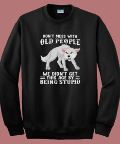 Dont Mess With Old People Sweatshirt