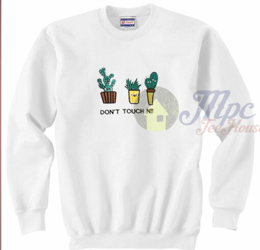 Don’t Touch Me Sweatshirt