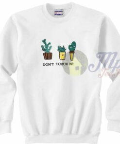 Dont Touch Me Sweatshirt 2