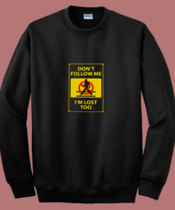 Dont’t Follow Me I’m Lost Too 80s Sweatshirt