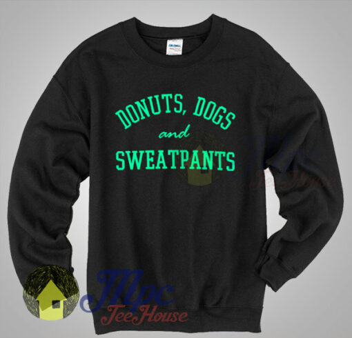 Donuts Dogs & Sweatpants Sweatshirt