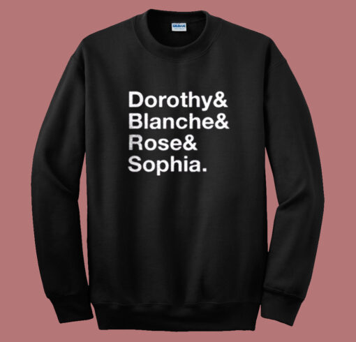 Dorothy Blanche Rose And Sophia Sweatshirt