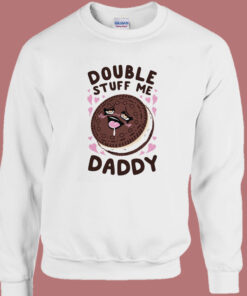 Double Stuff Me Daddy Sweatshirt 1