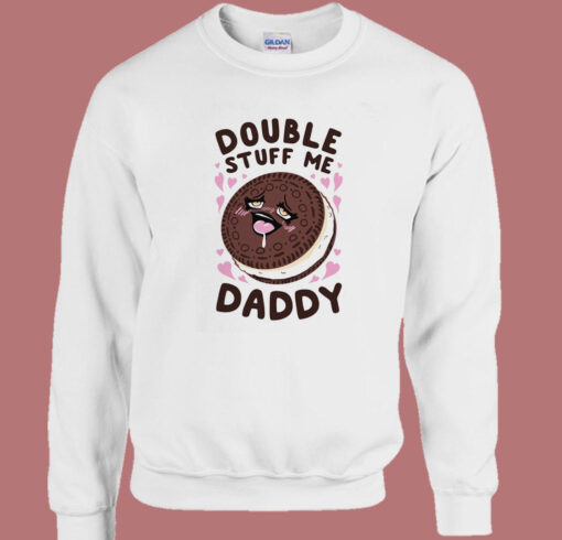 Double Stuff Me Daddy Sweatshirt