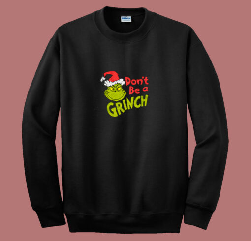 Dr Seuss Christmas Don’t Be A Grinch 80s Sweatshirt