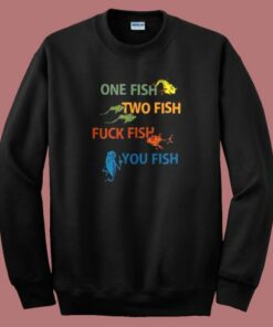 Dr Seuss One Two Fuck You Fish Sweatshirt