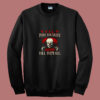 Drive You Crazy And Kill Them All Pennywise Clown 80s Sweatshirt