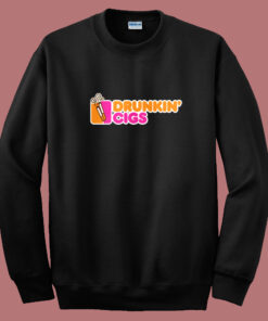 Drunkin’ Cigs Parody Sweatshirt