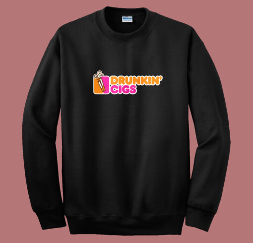 Drunkin’ Cigs Parody Sweatshirt