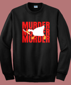 Duck Murder Funny Sweatshirt