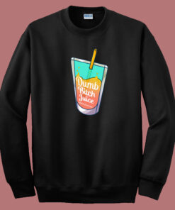 Dumb Bitch Juice Sweatshirt