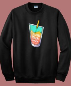 Dumb Bitch Juice Sweatshirt