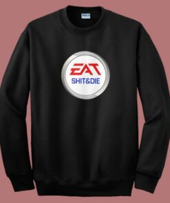 Eat Shit And Die Jigsaw Sweatshirt