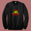 Eat Tacos Andworship Satan 80s Sweatshirt