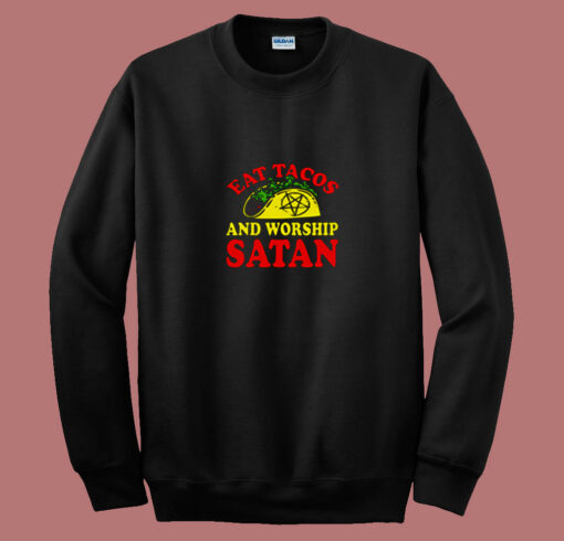 Eat Tacos Andworship Satan 80s Sweatshirt