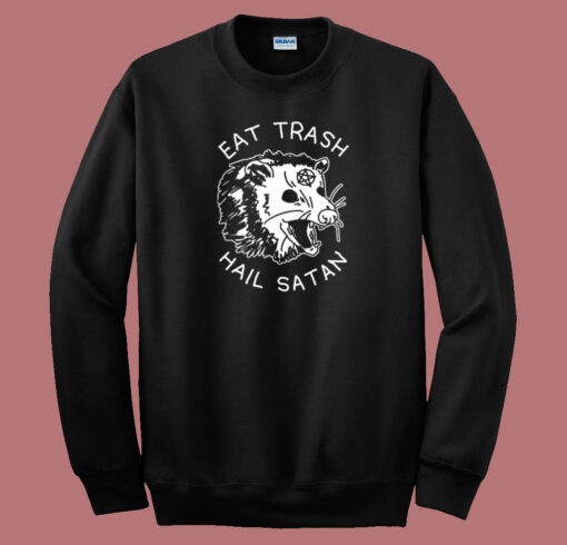 Eat Trash Hail Satan Sweatshirt On Sale