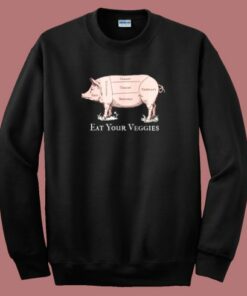 Eat Your Veggies Pork Sweatshirt