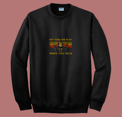 Eff You See Kay Monkey Yoga Why Oh You 80s Sweatshirt