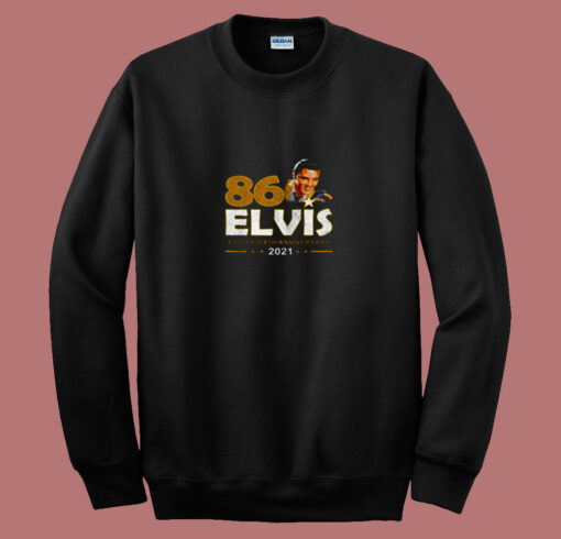 Eighty Sixth Anniversary Elvis 2021 80s Sweatshirt