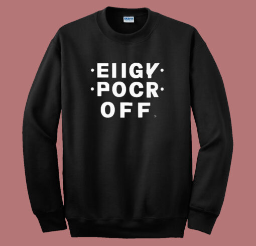 Eiigy Pocr Off Sweatshirt