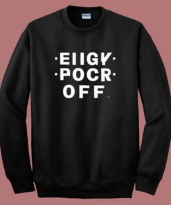 Eiigy Pocr Off Sweatshirt