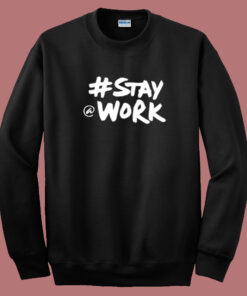 Elon Musk Stay Work 80s Sweatshirt Elon Musk Stay Work 80s Sweatshirt