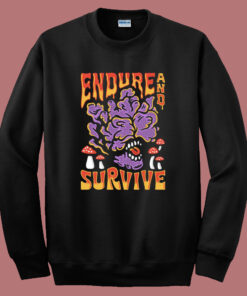 Endure And Survive Graphic Sweatshirt Endure And Survive Graphic Sweatshirt