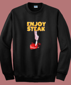 Enjoy Steak Funny Sweatshirt Enjoy Steak Funny Sweatshirt
