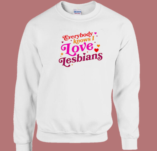 Everybody Know I Love Lesbian Sweatshirt