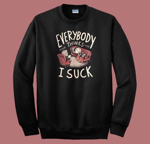 Everybody Thinks I Suck 80s Sweatshirt