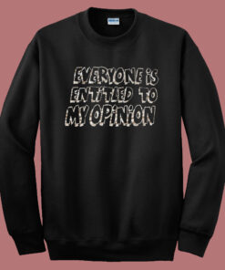 Everyone Entitled 80s Sweatshirt Everyone Entitled 80s Sweatshirt