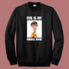 Evil Is My Middle Name Sweatshirt