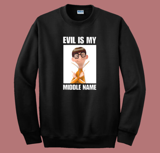 Evil Is My Middle Name Sweatshirt