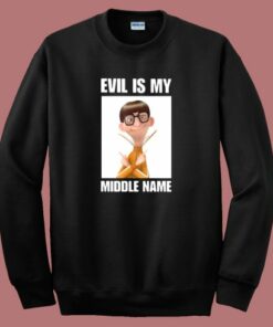 Evil Is My Middle Name Sweatshirt