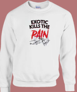 Exotic Kills The Pain 80s Sweatshirt 1